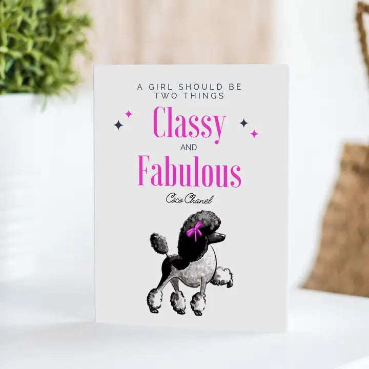 Kaartje met poedel met tekst A girl should be two thing Classy and Fabulous